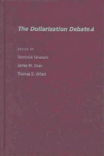 The Dollarization Debate, De Dominick Salvatore. Editorial Oxford University Press Inc, Tapa Dura En Inglés