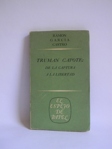 Truman Capote: De La Captura A La Libertad Ramón García C
