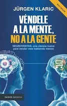 Comprar Vendele A La Mente, No A La Gente - Jurgen Klaric