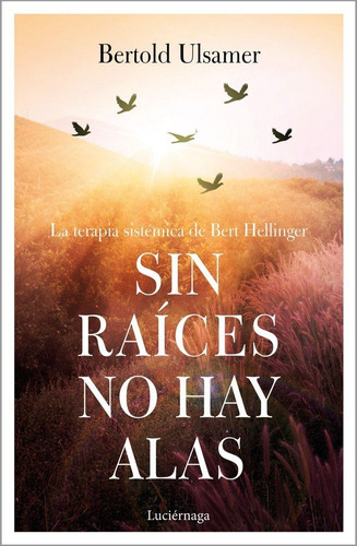 Sin Raices No Hay Alas - Bertold Ulsamer