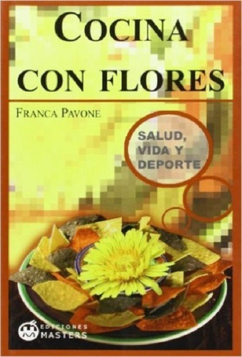 Cocina Con Flores - Franca Pavone - Masters