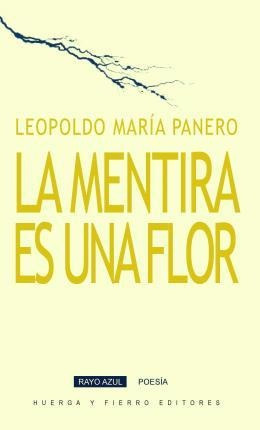 La Mentira Es Una Flor - Leopoldo María  Panero