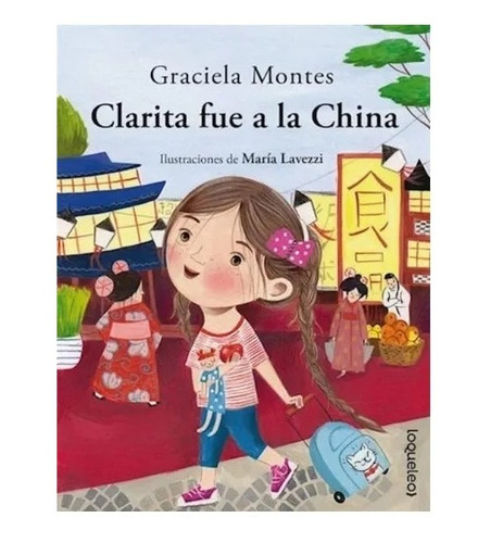 Clarita Fue A La China, Graciela Montes. Ed. Loqueleo 