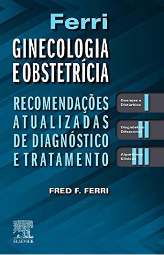 Ferri Ginecologia E Obstetricia - Elsevier, De Fred F Ferri. Editora Elsevier Editora Ltda, Capa Mole, Edição 1 Em Português