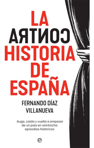 La Contrahistoria De Espaã¿a - Diaz Villanueva, Fernando