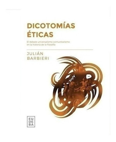 Dicotomías Éticas - Barbieri, Julián Nuevo!