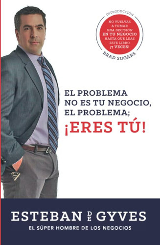 El Problema No Es Tu Negocio, El Problema Eres Tú (spanis 