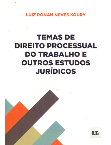 Temas De Direito Processual Do Trabalho E Outros E, De Koury, Luiz Roman Neves. Editora Ltr Editora Em Português