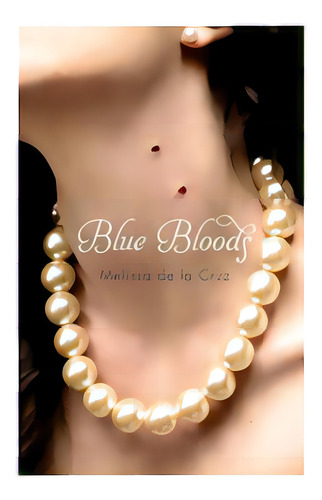 Blue Bloods 1 - Little Brown - De La Cruz, Melissa, De De La Cruz Melissa. Editorial Hachette Uk / Little Brown En Inglés, 2007