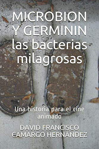 Microbion Y Germinin Las Bacterias Milagrosas: Una Historia