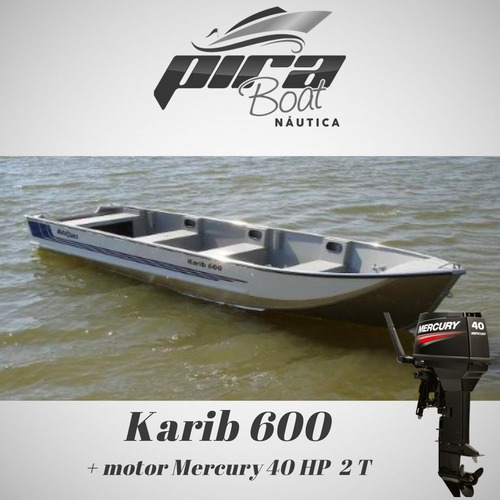 Imagem 7 de 10 de Barco De Alumínio Karib 600 + Motor Mercury 40 Hp 2 T