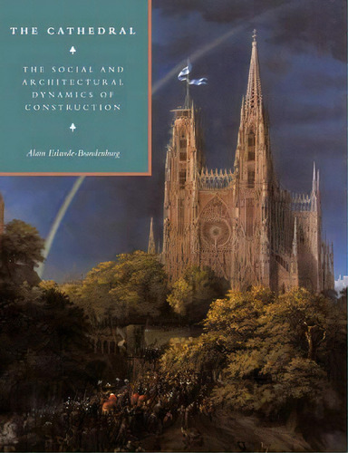 The Cathedral : The Social And Architectural Dynamics Of Construction, De Alain Erlande-brandenburg. Editorial Cambridge University Press, Tapa Blanda En Inglés