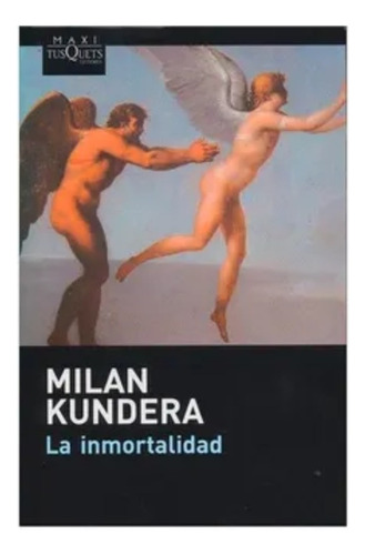 Libro Fisico La Inmortalidad  . Milan Kundera . Tusquets