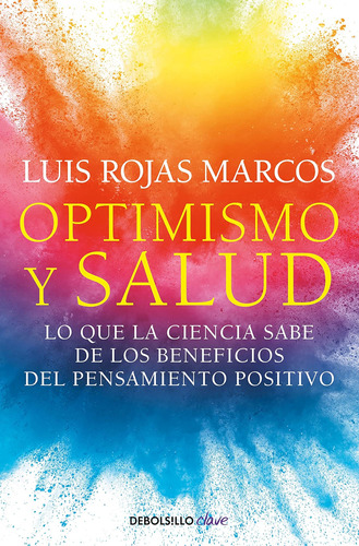 Libro: Optimismo Y Salud: Lo Que La Ciencia Sabe De Los Bene