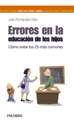 Errores En La Educacion De Los Hijos - Fernandez Diez,julio