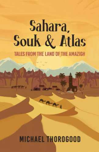 Libro: Sahara, Souk & Atlas: Tales From The Land Of The