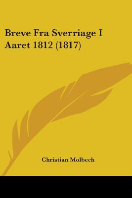 Libro Breve Fra Sverriage I Aaret 1812 (1817) - Molbech, ...