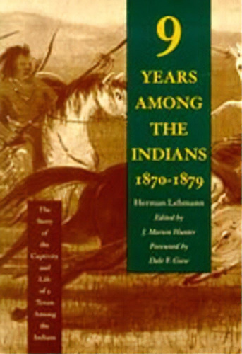 Nine Years Among The Indians, 1870-1879, De Herman Lehmann. Editorial University New Mexico Press, Tapa Dura En Inglés