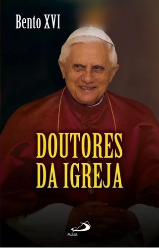 Doutores Da Igreja, De Bento Xvi. Editora Paulus, Capa Mole Em Português, 2021