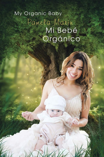 Libro: Mi Bebé Orgánico (my Organic Baby) (spanish Edition)