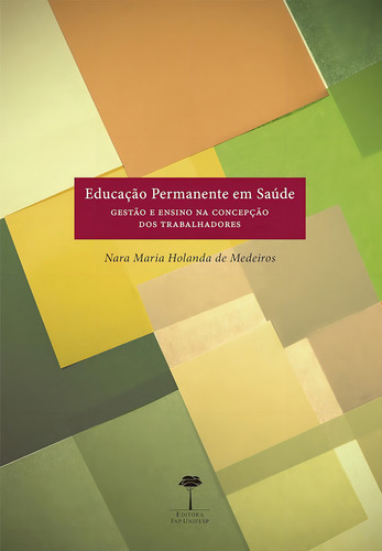 Educação Permanente Em Saúde: Gestão E Ensino Na Concepção Dos Trabalhadores, De Nara Maria Holanda De Medeiros., Vol. 1. Editorial Unifesp, Capa Mole Em Português
