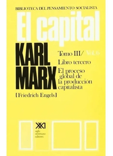 El Capital - Tomo 3 Volumen 6 - Karl Marx - Siglo Xxi Libro
