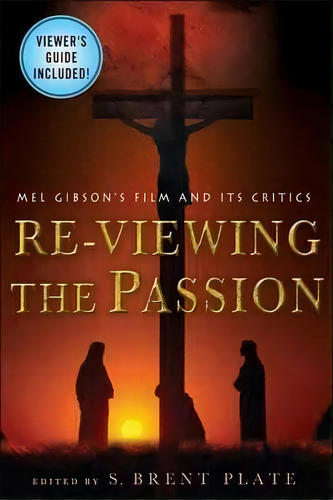 Re-viewing The Passion, De S. Brent Plate. Editorial St Martins Press, Tapa Blanda En Inglés