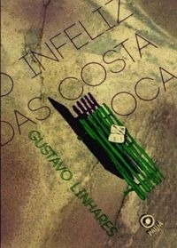 Livro O Infeliz Das Costa Oca - Gustavo Linhares [2018]