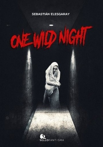 One Wild Night - Sebastian Elesgaray, De Sebastian Elesgaray. Editorial Sello Fantasma En Español