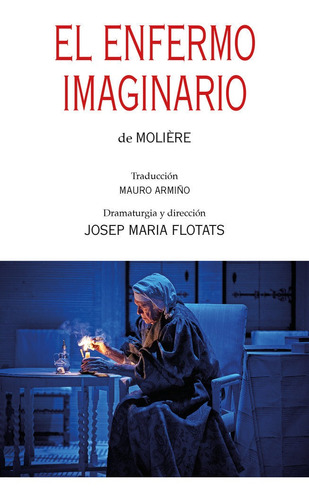 Libro El Enfermo Imaginario De Moliere - Flotats, Josep M...