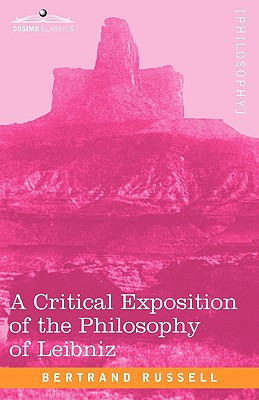 Libro A Critical Exposition Of The Philosophy Of Leibniz:...