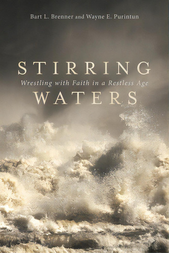 Stirring Waters: Wrestling With Faith In A Restless Age, De Brenner, Bart L.. Editorial Liferich Pub, Tapa Blanda En Inglés