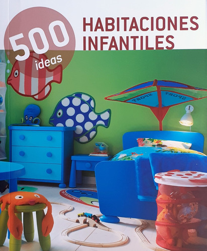 500 Ideas - Habitaciones Infantiles - Varios Autores