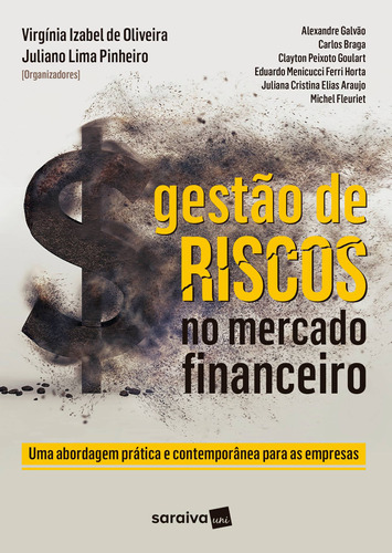 Gestão de riscos no mercado financeiro: Uma abordagem prática e contemporânea para as empresas, de  Oliveira, Virgínia Izabel de/  Pinheiro, Juliano Lima. Editora Saraiva Educação S. A., capa mole em português, 2018