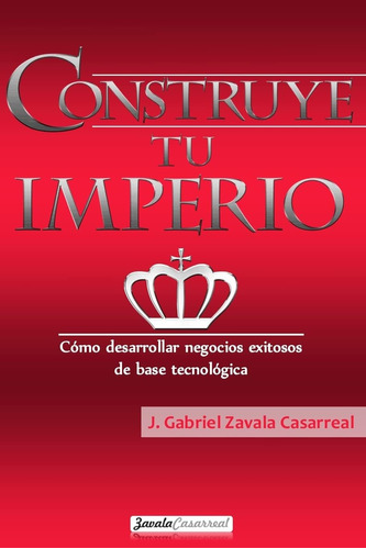 Libro: Construye Tu Imperio: Cómo Desarrollar Negocios Exito