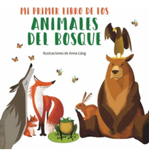 Libro Mi Primer Libro De Los Animales Del Bosque