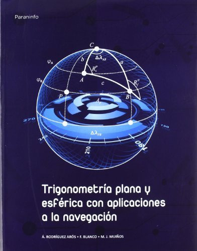 Trigonometria Plana Y Esferica Con Aplicaciones A Navega..., De Rodriguez Aros, Blanco, Muiños, Rodriguez Aros, Blanco, Muiños. Editorial Paraninfo En Español