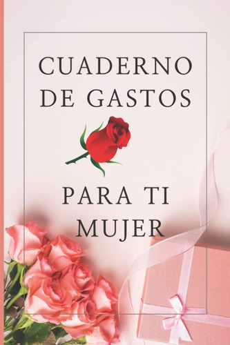Libro: Cuaderno De Gastos: Para Ti Mujer (spanish Edition)