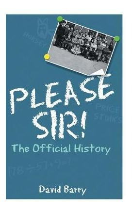 Please Sir! The Official History - Osb  David Barry