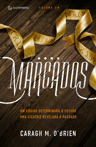 Marcados: Um código determinará o futuro. Uma cicatriz revelará o passado, de Brien, Caragh M.. Autêntica Editora Ltda., capa mole em português, 2014