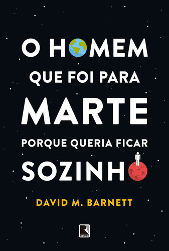 O homem que foi para Marte porque queria ficar sozinho, de Barnett, David M.. Editorial Editora Record Ltda., capa mole em português, 2021