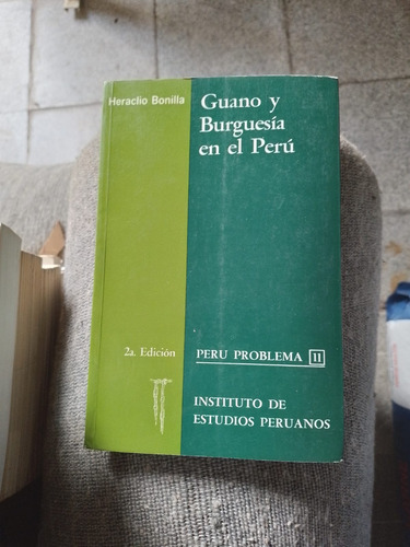 Guano Y Burguesía En El Peru N° 11 Heraclio Bonilla (Usado)