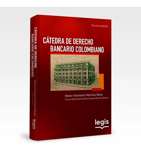 Catedra De Derecho Bancario Colombiano, De Nestor Humberto Maria Neira. Editorial Legis, Tapa Blanda, Edición Edición 3 En Español, 2023