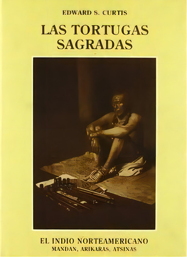 Tortugas Sagradas: El Indio Rteamericano, De Curtis, Edward S.., Vol. 1. Editorial Olañeta, Tapa Blanda En Español