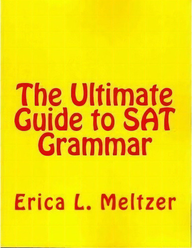 The Ultimate Guide To Sat Grammar, De Erica L Meltzer. Editorial Createspace, Tapa Blanda En Inglés