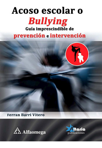 Acoso Escolar O Bullying: Guía Imprescindible De Prevención E Intervención, De Ferran Barri. Alpha Editorial S.a, Tapa Blanda, Edición 2013 En Español