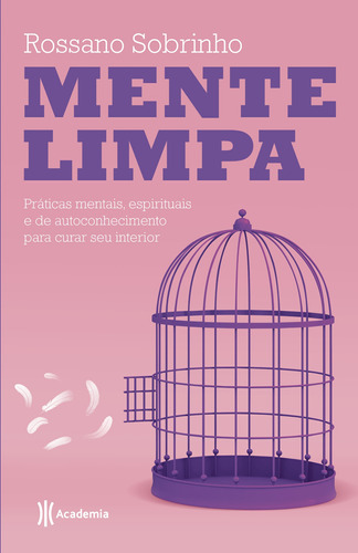 Mente limpa: Práticas mentais, espirituais e de autoconhecimento para curar seu interior, de Sobrinho, Rossano. Editora Planeta do Brasil Ltda., capa mole em português, 2019