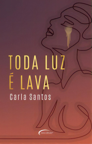 Toda Luz É Lava, De Carla Santos. Editora Novo Século Em Português