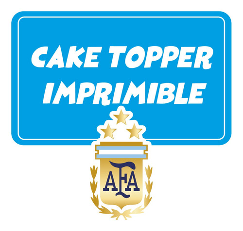 Kit Imprimible Cake Topper Para Torta Futbol Argentina
