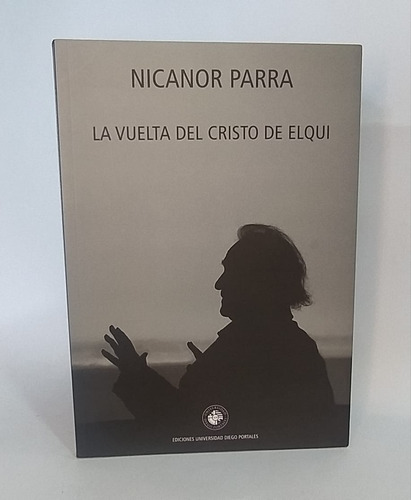 Libro La Vuelta Del Cristo De Elqui/ Nicanor Parra / Poesía